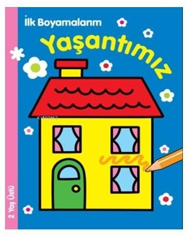 İlk Boyamalarım - Yaşantımız; 2 Yaş Üstü