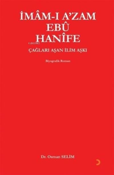 İmam-ı A'zam Ebu Hanife Çağları Aşan İlim Aşkı
