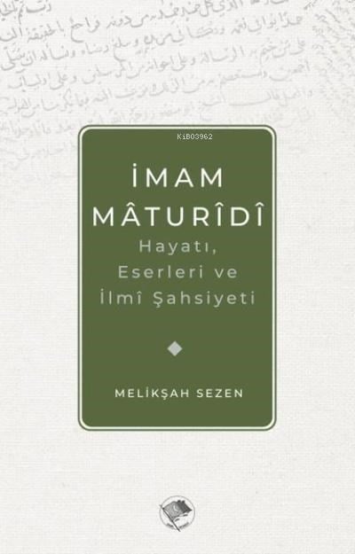 İmam Maturidi: Hayatı, Eserleri ve İlmi Şahsiyeti
