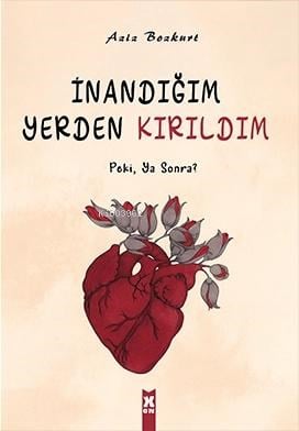 İnandığım Yerden Kırıldım;Peki, Ya Sonra