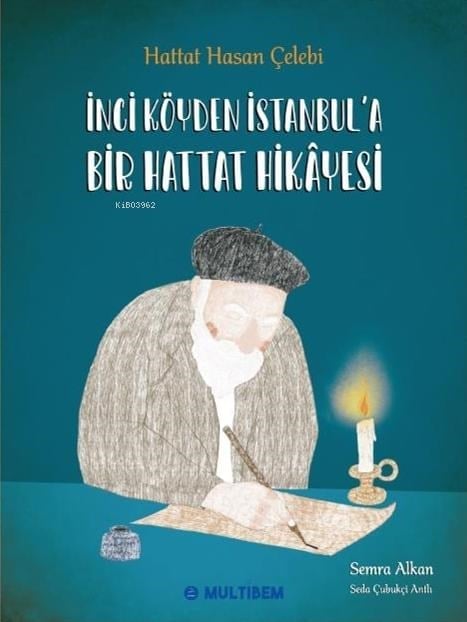 İnci Köyden İstanbul`a Bir Hattat Hikayesi