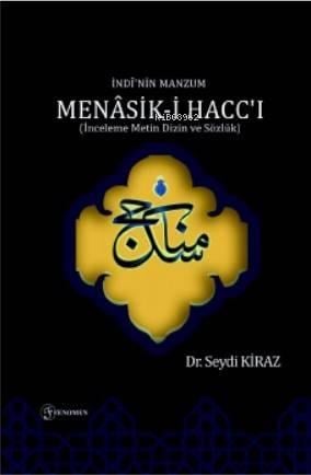 İndi'nin Manzum Menasik - i Hacc - ı; (İnceleme Metin Dizin ve Sözlük)