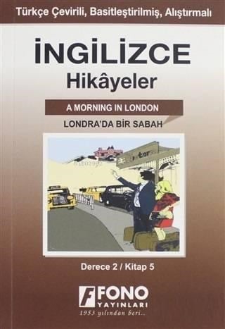 İngilizce Hikayeler - Londra'da Bir Sabah (Derece 2); Türkçe Çevirili, Basitleştirilmiş, Alıştırmalı