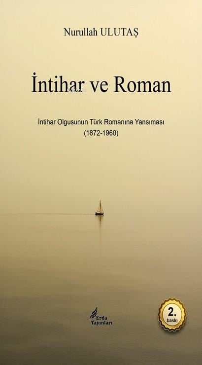 İntihar ve Roman;İntihar Olgusunun Türk Romanına Yansıması (1872-1960)