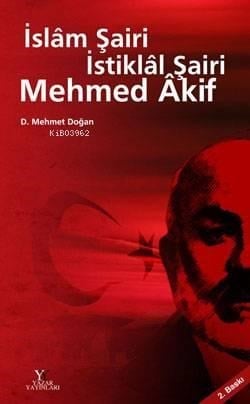 İslâm Şairi İstiklâl Şairi Mehmed Âkif