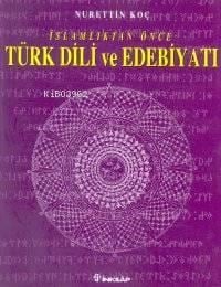İslamiyetten Önce Türk Dili ve Edebiyatı