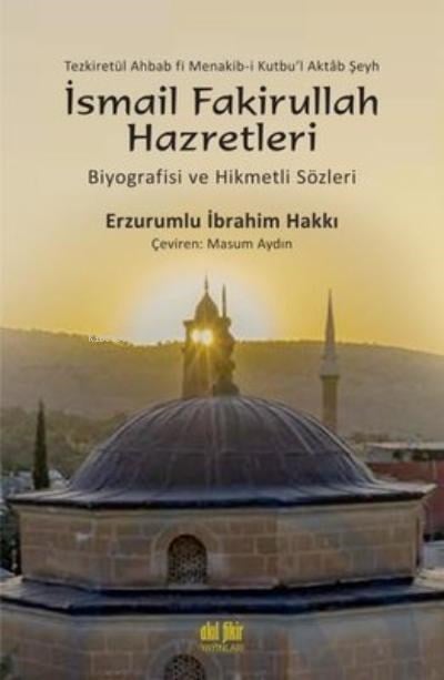 İsmail Fakirullah Hazretleri  Biyografisi ve Hikmetli Sözleri