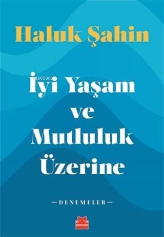 İyi Yaşam ve Mutluluk Üzerine; Denemeler