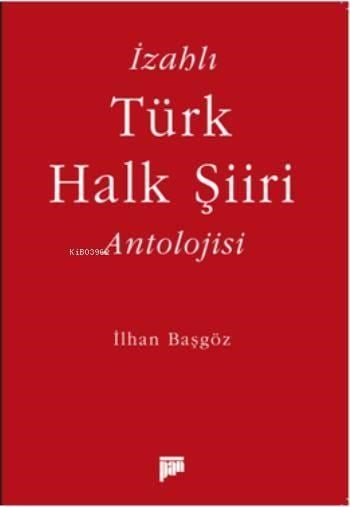 İzahlı Türk Halk Şiiri Antolojisi