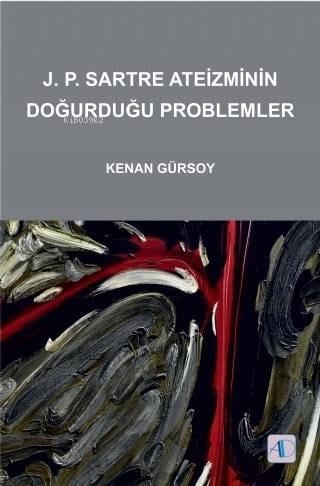 J.P.Sartre Ateizminin Doğurduğu Problemler