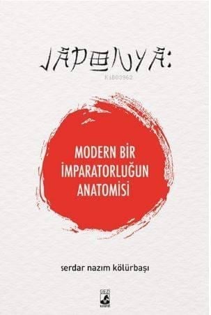 Japonya: Modern Bir İmparatorluğun Anatomisi