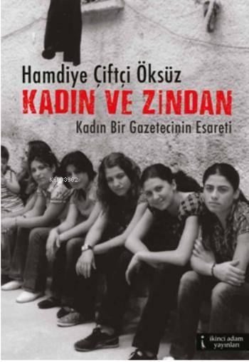 Kadın ve Zindan; Kadın Bir Gazetecinin Esareti