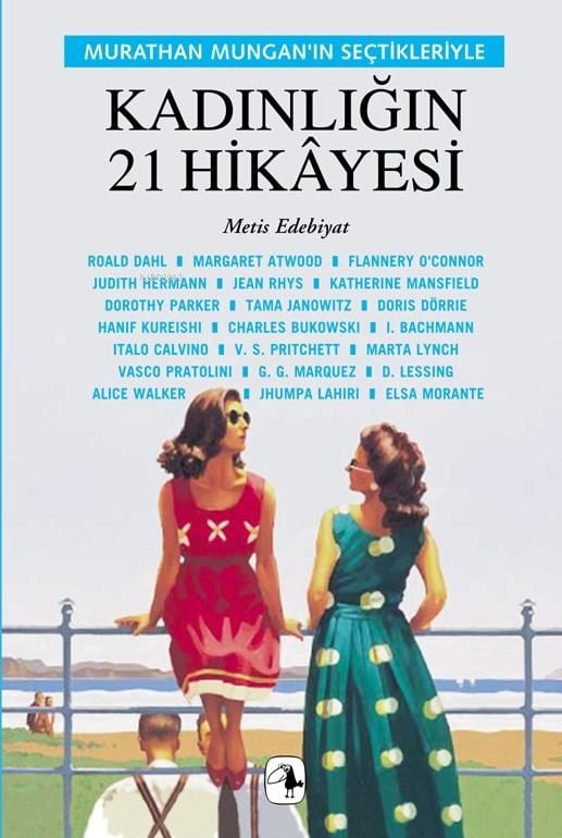 Kadınlığın 21 Hikâyesi; Murthan Mungan'ın Seçtikleriyle
