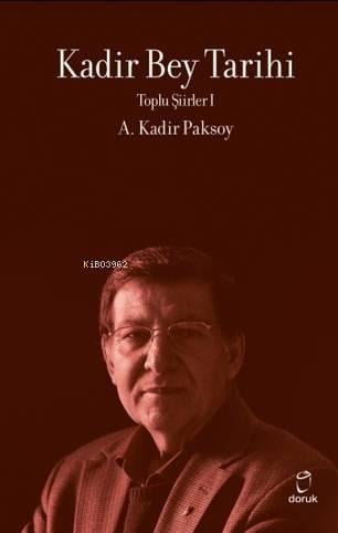Kadir Bey Tarihi; Toplu Şiirler I