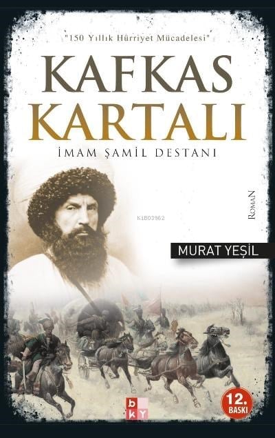Kafkas Kartalı İmam Şamil Destanı; 150 Yıllık Hürriyet Mücadelesi