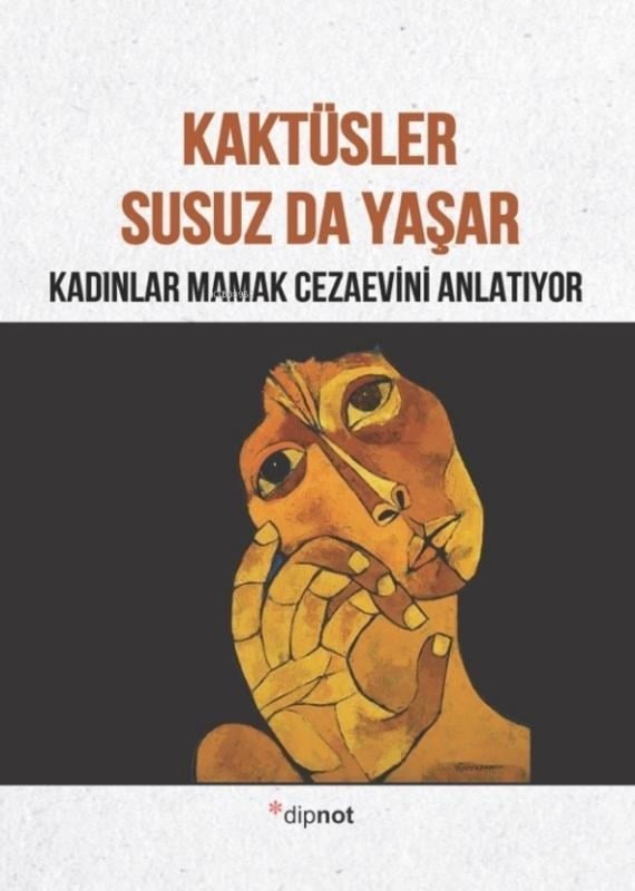 Kaktüsler Susuz da Yaşar; Kadınlar Mamak Cezaevini Anlatıyor
