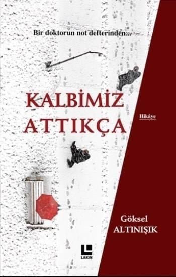 Kalbimiz Attıkça; Bir Doktorun Not Defterinden...