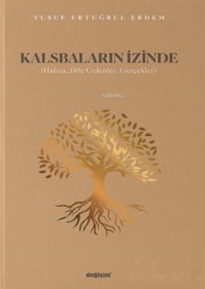 Kalsbaların İzinde;(Hafıza, Dile Gelenler, Gerçekler)