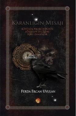 Karanlığın Mesajı; Kötülük Probleminden Yükselen Değişime Aşırı Zamanlar