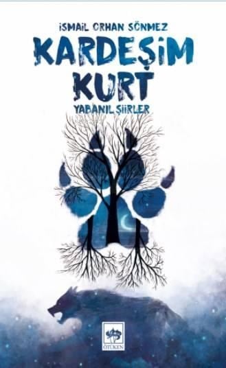 Kardeşim Kurt; Yabanıl Şiirler