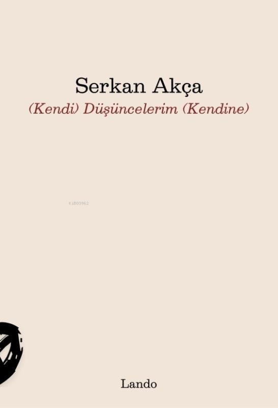 (Kendi) Düşüncelerim (Kendine)