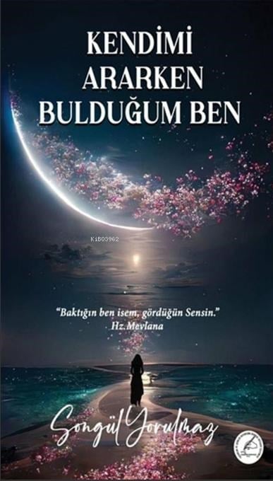 Kendimi Ararken Bulduğum Ben