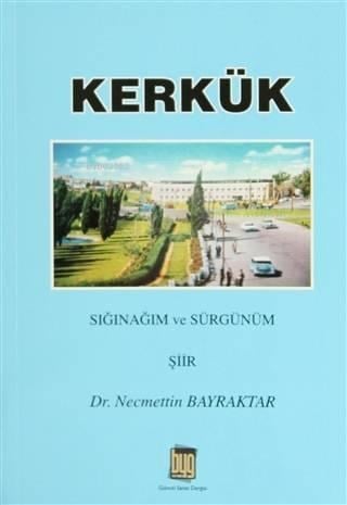 Kerkük; Sığınağım ve Sürgünüm