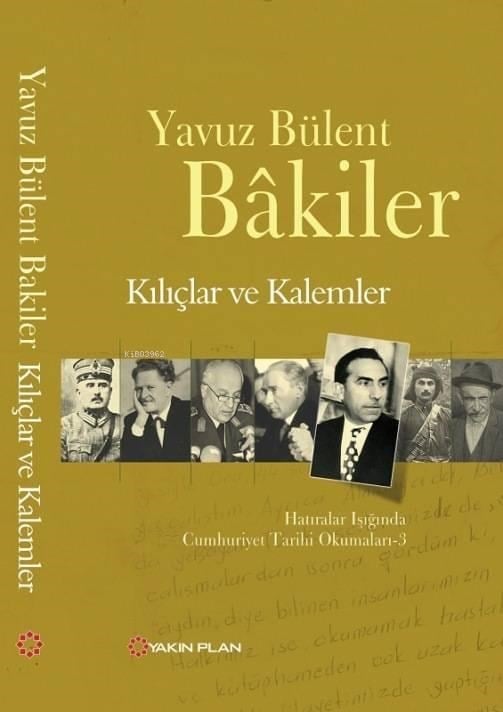 Kılıçlar ve Kalemler; Hatıralar Işığında Cumhuriyet Tarihi Okumaları -3