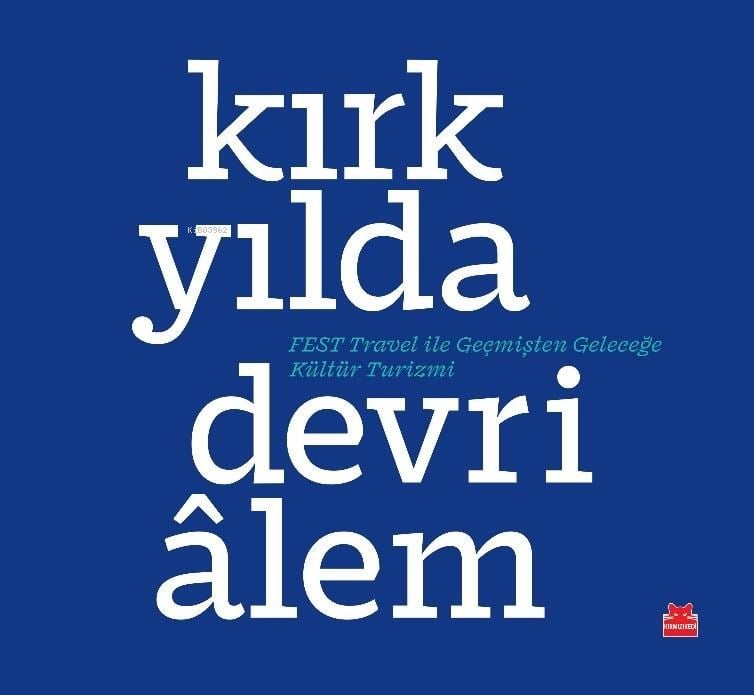 Kırk Yılda Devri̇âlem;Fest Travel ile Geçmişten Geleceğe Kültür Turizmi