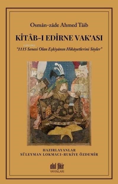 Kitab-ı Edirne Vak‘ası “1115 Senesi Olan Eşkiyanın Hikayetlerini Söyler”