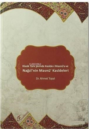 Klasik Türk Şiirinde Kaside-i Masnu'a ve Nağzı'nin Masnu' Kasideleri