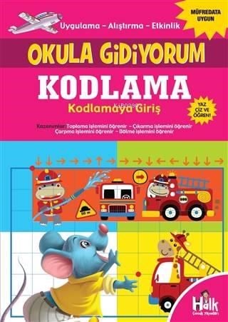 Kodlama Kodlamaya Giriş - Okula Gidiyorum; Uygulama – Alıştırma – Etkinlik