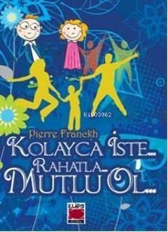 Kolayca İste Rahatla Mutlu Ol (Ciltli, Cep Boy)
