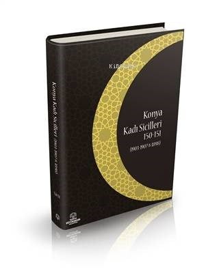 Konya Kadı Sicilleri 150-151; (1903 - 1907 ve 1898)