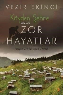 Köyden Şehre Zor Hayatlar Feleğin Çemberinden Geçmek