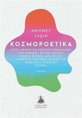 Kozmopoetika; Edebi Mekan ve Edebiyat Kuramları, Üveyanadil, Çeviri Kültür, Türkçe-Elence Şiir İklimi, Kıbrıs'ı