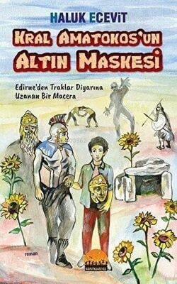 Kral Amatokos’un Altın Maskesi; Edirne’den Traklar Diyarına Uzanan Bir Macera