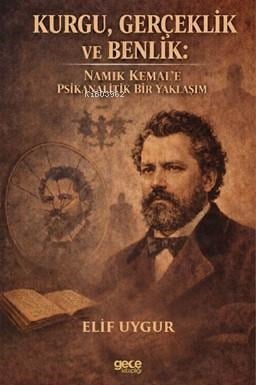 Kurgu, Gerçeklik ve Benlik;Namık Kemal’e Psikanalitik Bir Yaklaşım