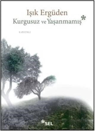 Kurgusuz ve Yaşanmamış