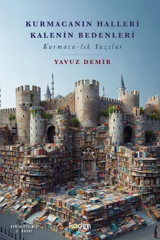 Kurmacanın Halleri Kalenin Bedenleri;Kurmaca-lık Yazılar