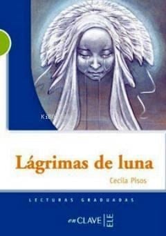 Lagrimas de Luna (LG Nivel-2) İspanyolca Okuma Kitabı