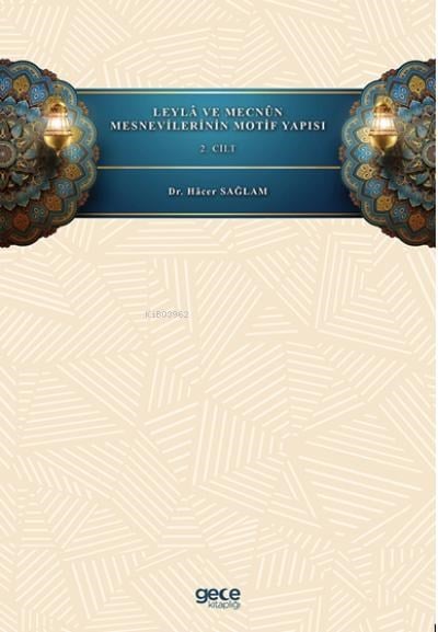 Leylâ ve Mecnûn Mesnevilerinin Motif Yapısı ~ Cilt 2