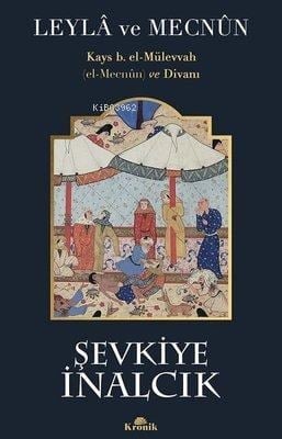 Leyla ve Mecnun: Kays b. el-Mülevvah (el-Mecnun) ve Divanı