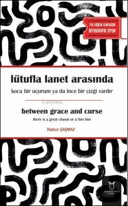 Lütufla Lanet Arasında Koca Bir Uçurum ya da İnce Bir Çizgi Vardır