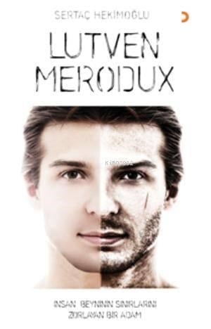 Lutven Merodux; İnsan Beyninin Sınırlarını Zorlayan Bir Adam