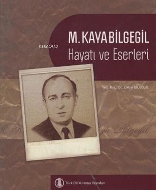 M. Kaya Bilgegil;Hayatı ve Eserleri