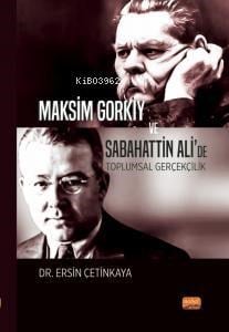Maksim Gorkiy ve Sabahattin Ali’de Toplumsal Gerçekçilik