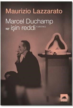 Marcel Duchamp ve İşin Reddi