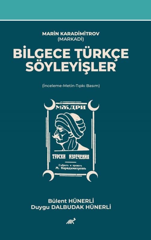 Marin Karadimitrov (Markadi) Bilgece Türkçe Söyleyişler ;(İnceleme-Metin-Tıpkı Basım)