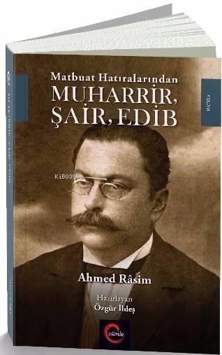 Matbuat Hatıralarından Muharrir Şair Edib